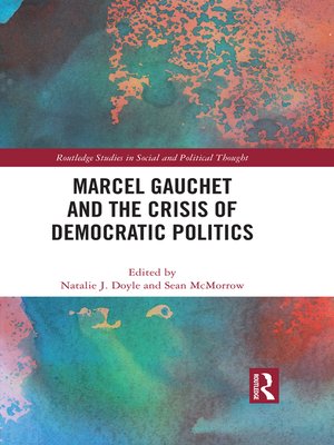 cover image of Marcel Gauchet and the Crisis of Democratic Politics